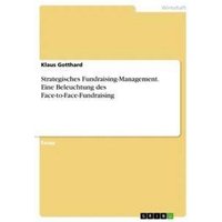 Strategisches Fundraising-Management. Eine Beleuchtung des Face-to-Face-Fundraising