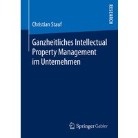 Ganzheitliches Intellectual Property Management im Unternehmen