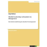 Mindful Leadership. Achtsamkeit im Management