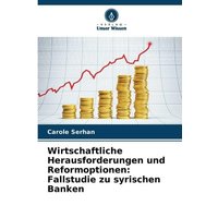 Wirtschaftliche Herausforderungen und Reformoptionen: Fallstudie zu syrischen Banken