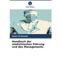 Handbuch der medizinischen Führung und des Managements