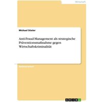 Anti-Fraud-Management als strategische Präventionsmaßnahme gegen Wirtschaftskriminalität