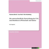 Die unterschiedliche Entwicklung der USA und Brasiliens in Wirtschaft und Kultur
