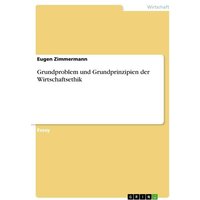 Grundproblem und Grundprinzipien der Wirtschaftsethik