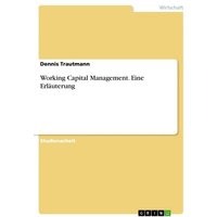Working Capital Management. Eine Erläuterung