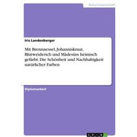 mit-brennnessel-johanniskraut-blutweiderich-und-maedesuess-heimisch-gefaerbt-die-schoenheit-und-nachhaltigkeit-natuerlicher-farben