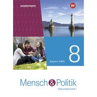 Mensch und Politik SI 8 SWG. Schulbuch. Für sozialwissenschaftliche Gymnasien in Bayern