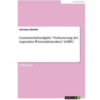 Gemeinschaftsaufgabe: "Verbesserung der regionalen Wirtschaftsstruktur" (GRW)