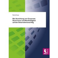 Die Auswirkung von Corporate Governance und Nachhaltigkeit auf den Unternehmenserfolg