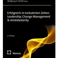 Erfolgreich in turbulenten Zeiten: Leadership, Change Management & Ambidexterity