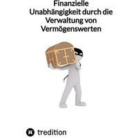 Finanzielle Unabhängigkeit durch die Verwaltung von Vermögenswerten