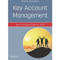 Key Account Management - Das Praxishandbuch B2B