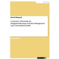Corporate Citizenship als Integrationskonzept zwischen Management und Unternehmensethik