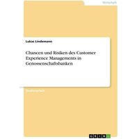 Chancen und Risiken des Customer Experience Managements in Genossenschaftsbanken