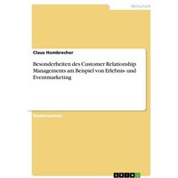 Besonderheiten des Customer Relationship Managements am Beispiel von Erlebnis- und Eventmarketing
