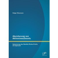 Absicherung von Aktieninvestments: Optimierung des Rendite/Risiko-Profils mit Optionen