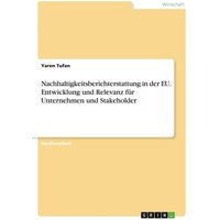 Nachhaltigkeitsberichterstattung in der EU. Entwicklung und Relevanz für Unternehmen und Stakeholder
