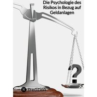 Die Psychologie des Risikos in Bezug auf Geldanlagen