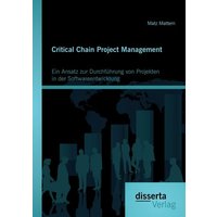 Critical Chain Project Management: Ein Ansatz zur Durchführung von Projekten in der Softwareentwicklung