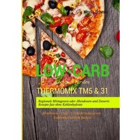 low-carb-kochbuch-fuer-den-thermomix-tm5-31-regionale-mittagessen-oder-abendessen-und-desserts-rezepte-fast-ohne-kohlenhydrate-abnehmen-diaet-gewi