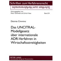 Das UNCITRAL-Modellgesetz über internationale ADR-Verfahren in Wirtschaftsstreitigkeiten