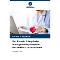 Der Einsatz integrierter Managementsysteme in Gesundheitsunternehmen
