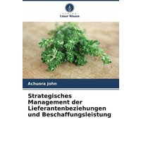 Strategisches Management der Lieferantenbeziehungen und Beschaffungsleistung