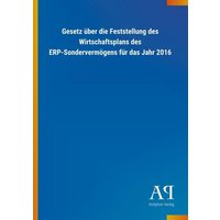 Gesetz über die Feststellung des Wirtschaftsplans des ERP-Sondervermögens für das Jahr 2016