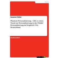 phantom-personalisierung-gibt-es-einen-trend-zur-personalisierung-in-der-politik-personalisierung-im-vergleich-usa-deutschland