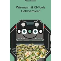 Wie man mit KI-Tools Geld verdient
