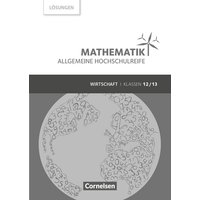 Mathematik Klasse 12/13 - Allgemeine Hochschulreife - Wirtschaft - Lösungen zum Schülerbuch