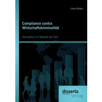 Compliance contra Wirtschaftskriminalität: Korruption im Wandel der Zeit
