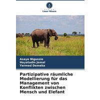 Partizipative räumliche Modellierung für das Management von Konflikten zwischen Mensch und Elefant