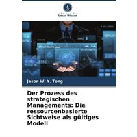 Der Prozess des strategischen Managements: Die ressourcenbasierte Sichtweise als gültiges Modell
