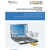 Berichte zum Wirtschaftlichen Verbraucherschutz 2011/2012