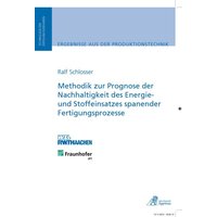 methodik-zur-prognose-der-nachhaltigkeit-des-energie-und-stoffeinsatzes-spanender-fertigungsprozesse