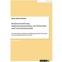 Kundenorientierung - Implementationsansätze der Wirtschafts- und Unternehmensethik
