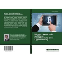 Bitcoins - Versuch der rechtlichen Entschlüsselung einer Kryptowährung