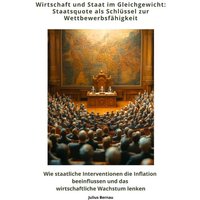 Wirtschaft und Staat im Gleichgewicht: Staatsquote als Schlüssel zur Wettbewerbsfähigkeit