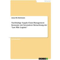 Nachhaltige Supply-Chain-Management Konzepte mit besonderer Betrachtung der 'Last Mile Logistic'