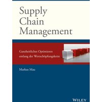 Supply Chain Management: Ganzheitliches Optimieren entlang der Wertschöpfungskette