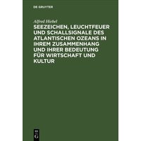 Seezeichen, Leuchtfeuer und Schallsignale des Atlantischen Ozeans in ihrem Zusammenhang und ihrer Bedeutung für Wirtschaft und Kultur