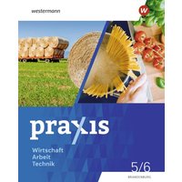Praxis - WAT - Wirtschaft / Arbeit / Technik für das 5. / 6. Schuljahr in Brandenburg - Ausgabe 2024