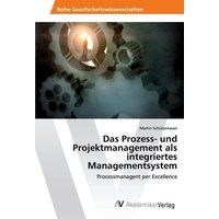 Das Prozess- und Projektmanagement als integriertes Managementsystem