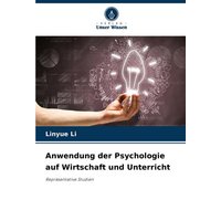 Anwendung der Psychologie auf Wirtschaft und Unterricht