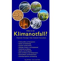 Wollen wir den Klimanotfall? Wissenschaft Technologien Politik Gesellschaft Kommunikation