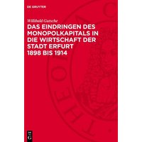 Das Eindringen des Monopolkapitals in die Wirtschaft der Stadt Erfurt 1898 bis 1914