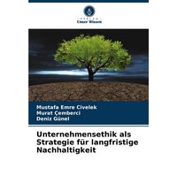 Unternehmensethik als Strategie für langfristige Nachhaltigkeit