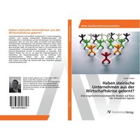 Haben steirische Unternehmen aus der Wirtschaftskrise gelernt?