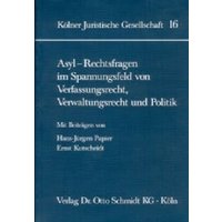 Asyl - Rechtsfragen im Spannungsfeld von Verfassungsrecht, Verwaltungsrecht und Politik